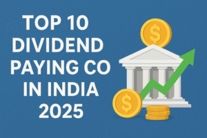 Top 10 Dividend Paying Companies in India 2025 | Best Dividend Stocks List