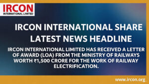 “IRCON International शेयर न्यूज़: नए ऑर्डर, MoU और तकनीकी ब्रेकआउट – जानिए निवेश के लिए क्या मायने रखता है”