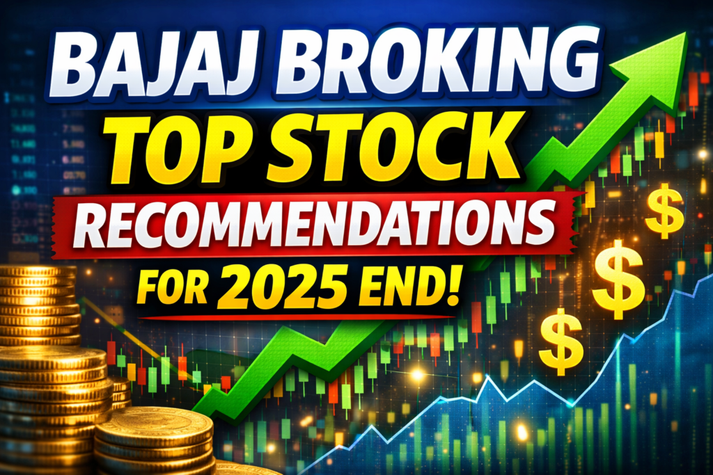 Bajaj Broking Top Stock Recommendations for 2025 End :