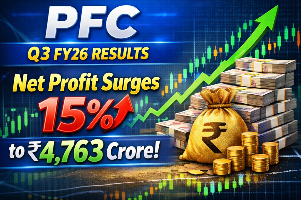 ​PFC Q3 FY26 Results: Net Profit Surges 15% to ₹4,763 Crore; Dividend Declared
