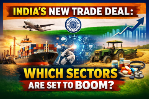 India’s New Trade Deal: Which Sectors Are Set to Boom?