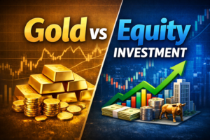 Gold vs Equity Investment: Which Option Is Better for Long-Term Wealth Creation?