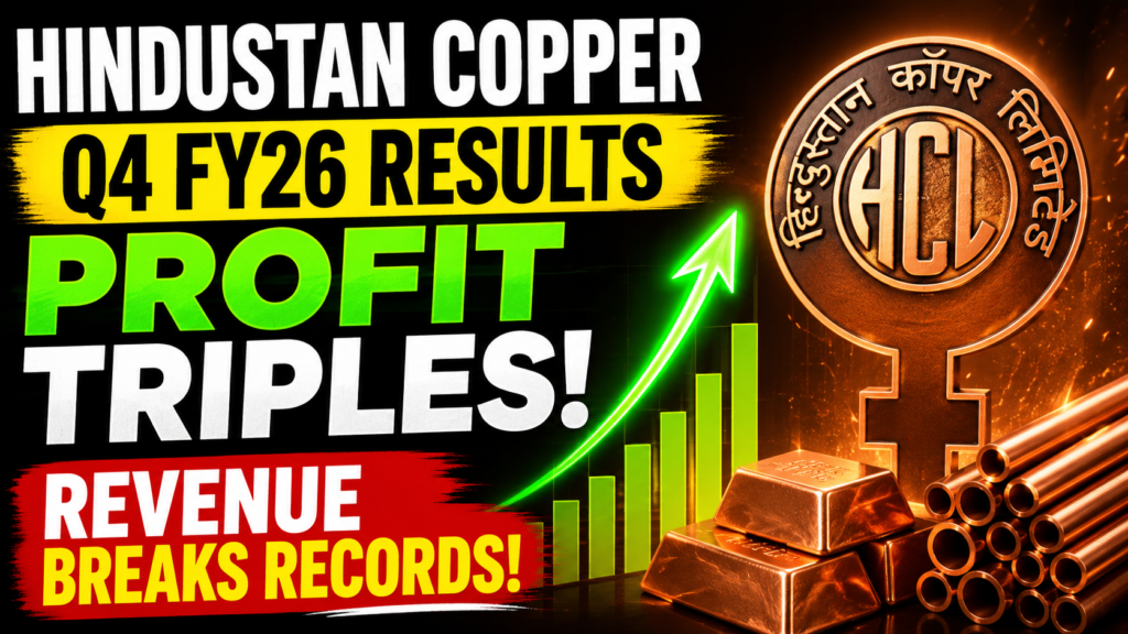 Hindustan Copper Q4 FY26 Results: Profit Triples, Revenue Breaks Records — What Investors Must Know
