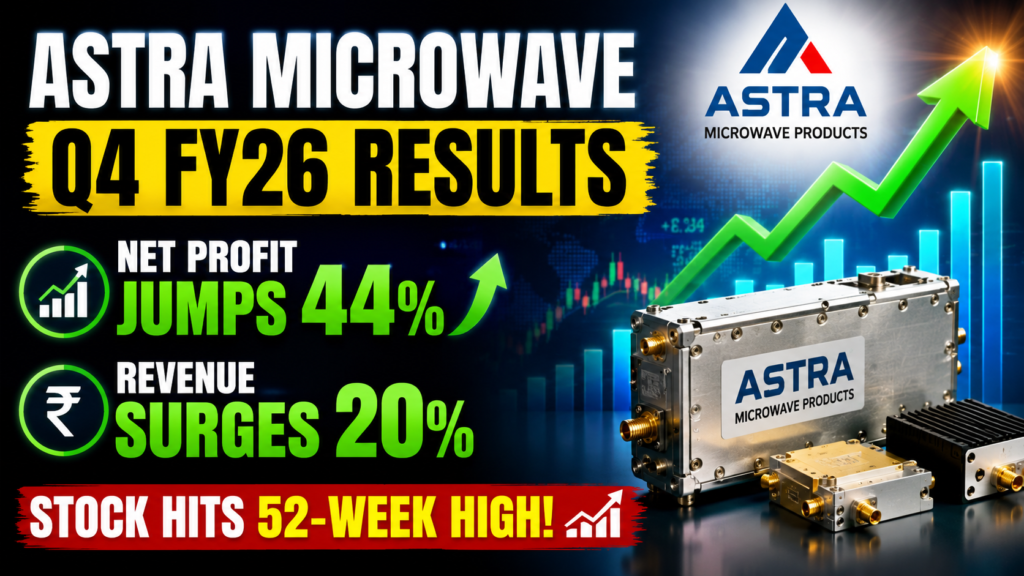 Astra Microwave Products Q4 FY26 Results: Net Profit Jumps 44%, Revenue Surges 20% — Stock Hits 52-Week High