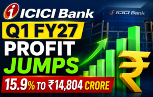 ICICI Bank Q1 FY27 Results: Net Profit Jumps 15.9% to ₹14,804 Crore