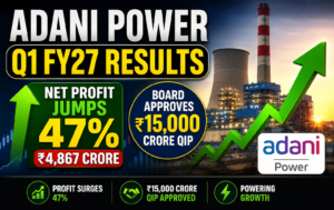 Adani Power Q1 FY27 Results: Net Profit Jumps 47% to ₹4,867 Crore, Board Approves ₹15,000 Crore QIP