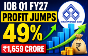 Indian Overseas Bank Q1 FY27 Results: Net Profit Jumps 49% to ₹1,659 Crore